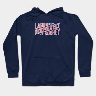 1940 Labor Needs Roosevelt and Hershey Hoodie